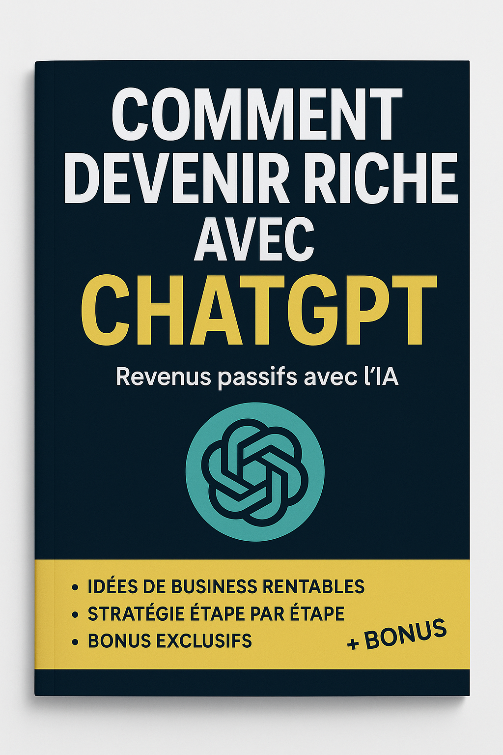 Comment Devenir Riche avec ChatGPT – Ebook + Bonus | Revenus Passifs avec l’IA