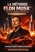 Charger l'image dans la galerie, La Méthode Elon Musk™ – Discipline, Business &amp; Mentalité de Bâtisseur – Édition 2026
